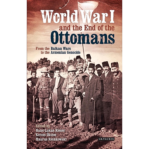 World War I and the End of the Ottomans, Hans-Lukas Kieser