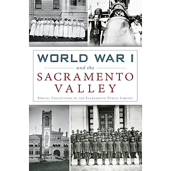 World War I and the Sacramento Valley, Special Collections of the Sacramento Public Library