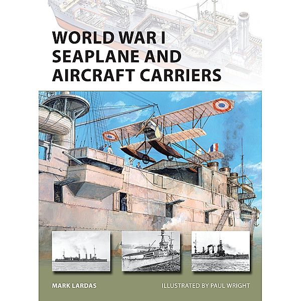 World War I Seaplane and Aircraft Carriers, Mark Lardas