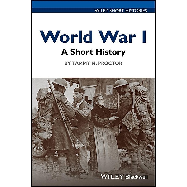 World War I / Wiley Blackwell Short Histories, Tammy M. Proctor