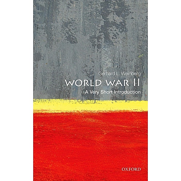 World War II: A Very Short Introduction / Very Short Introductions, Gerhard L. Weinberg