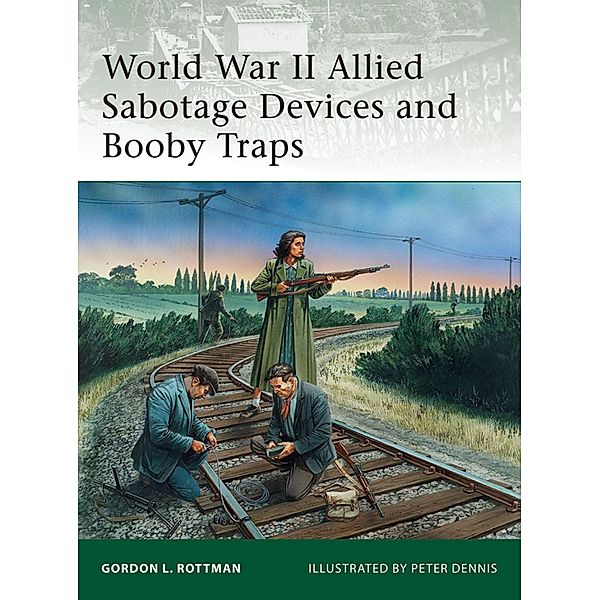 World War II Allied Sabotage Devices and Booby Traps, Gordon L. Rottman