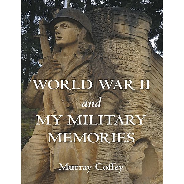 World War II and My Military Memories, Murray Coffey