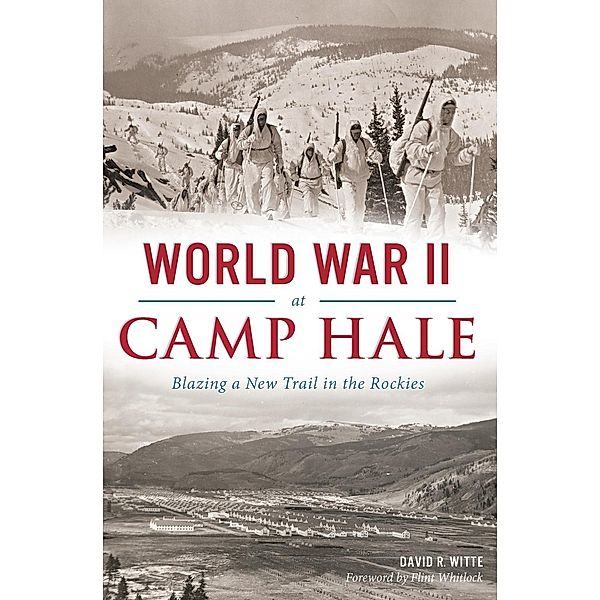 World War II at Camp Hale, David R. Witte