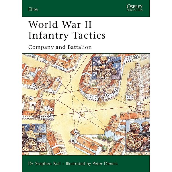 World War II Infantry Tactics, Stephen Bull