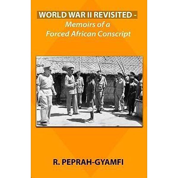 WORLD WAR II REVISITED, Robert Peprah-Gyamfi