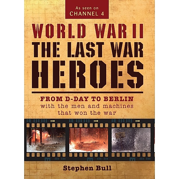 World War II: The Last War Heroes, Stephen Bull