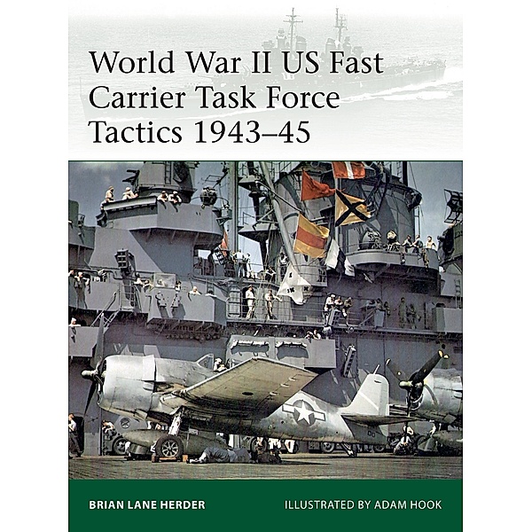 World War II US Fast Carrier Task Force Tactics 1943-45, Brian Lane Herder