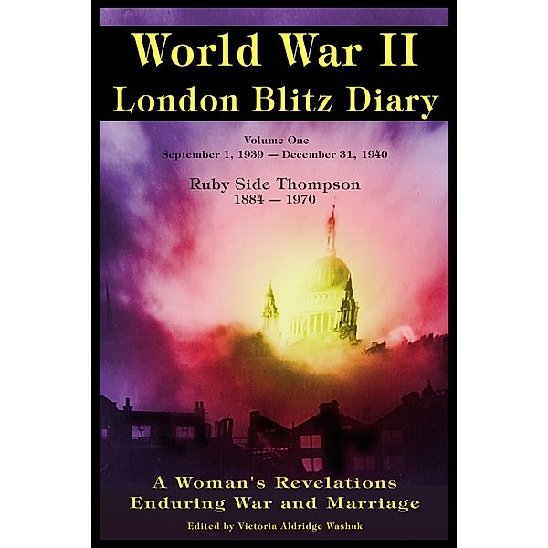 World War ll London Blitz Diary Volume 1 / Victoria Washuk, Victoria Washuk