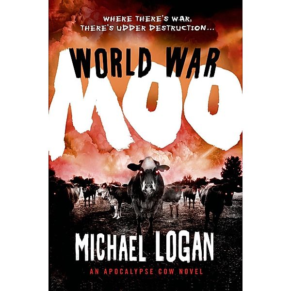 World War Moo / Apocalypse Cow Bd.2, Michael Logan