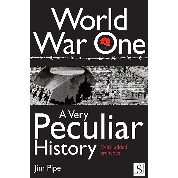 World War One, A Very Peculiar History / A Very Peculiar History, Jim Pipe
