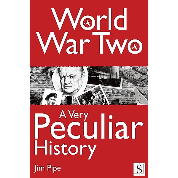 World War Two, A Very Peculiar History / A Very Peculiar History, Jim Pipe