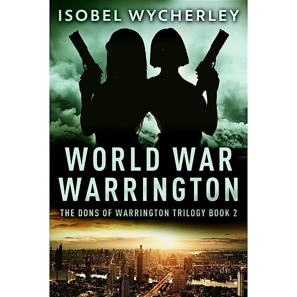World War Warrington / The Dons of Warrington Trilogy Bd.2, Isobel Wycherley