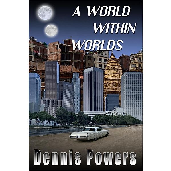 World Within Worlds / Dennis Powers, Dennis Powers