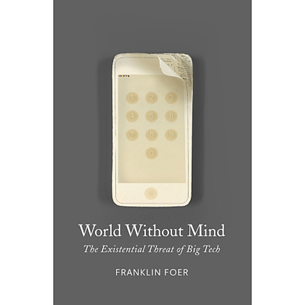 World Without Mind, Franklin Foer