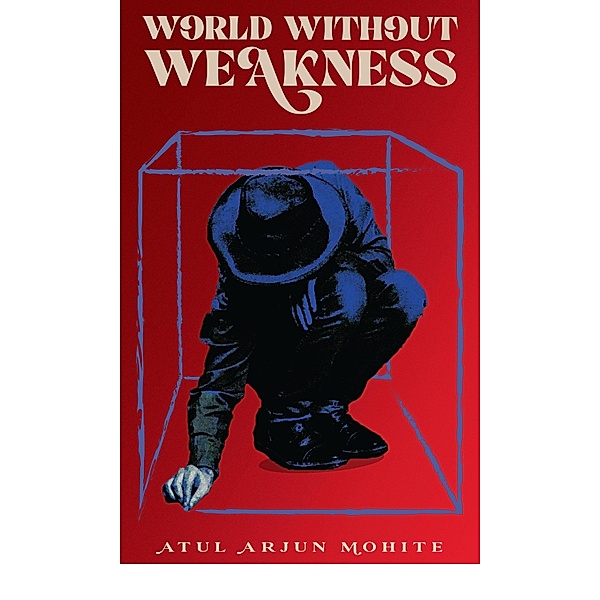 World Without Weakness, Atul Arjun Mohite