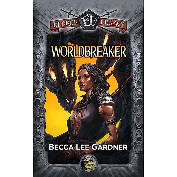 Worldbreaker: An Eldros Legacy Novel, Becca Lee Gardner