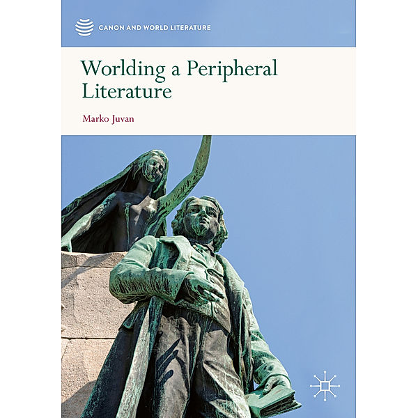 Worlding a Peripheral Literature, Marko Juvan