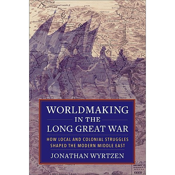Worldmaking in the Long Great War, Jonathan Wyrtzen