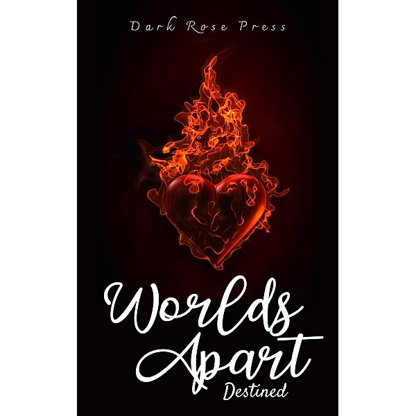 Worlds Apart (Destined Drabbles, #1) / Destined Drabbles, Dark Rose Press, Various