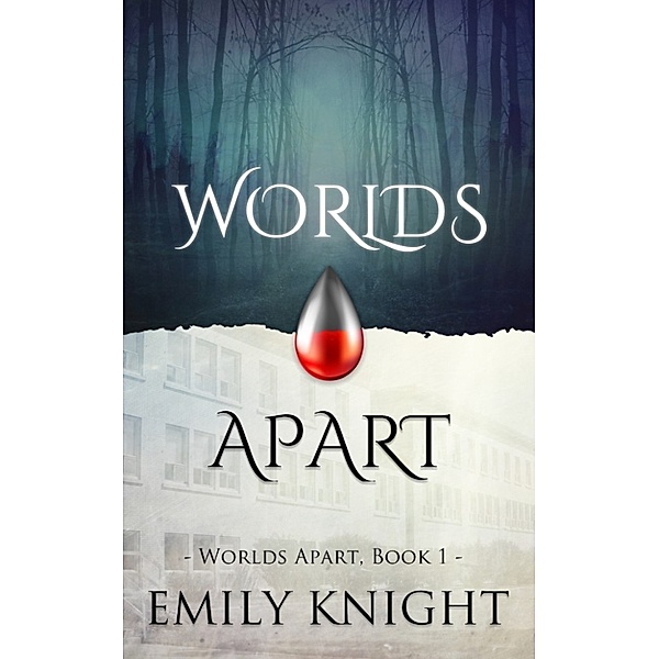 Worlds Apart: Worlds Apart (Worlds Apart Vampire Romance, Book One), Emily Knight