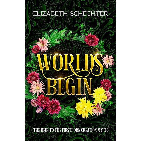 Worlds Begin (Heir to the Firstborn, #0.5) / Heir to the Firstborn, Elizabeth Schechter