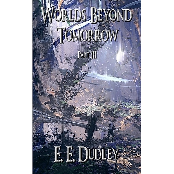 Worlds Beyond Tomorrow (Part Three), Ellen Elizabeth Dudley