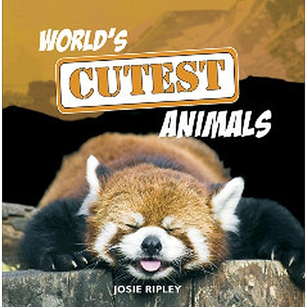 World's Cutest Animals, Josie Ripley
