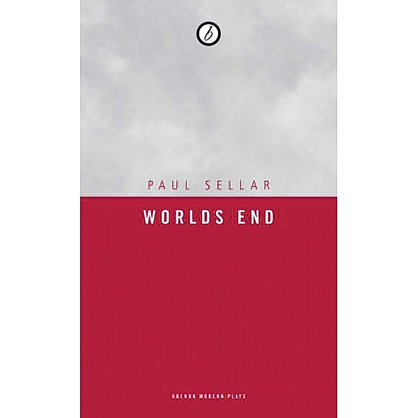 Worlds End / Oberon Modern Plays, Paul Sellar
