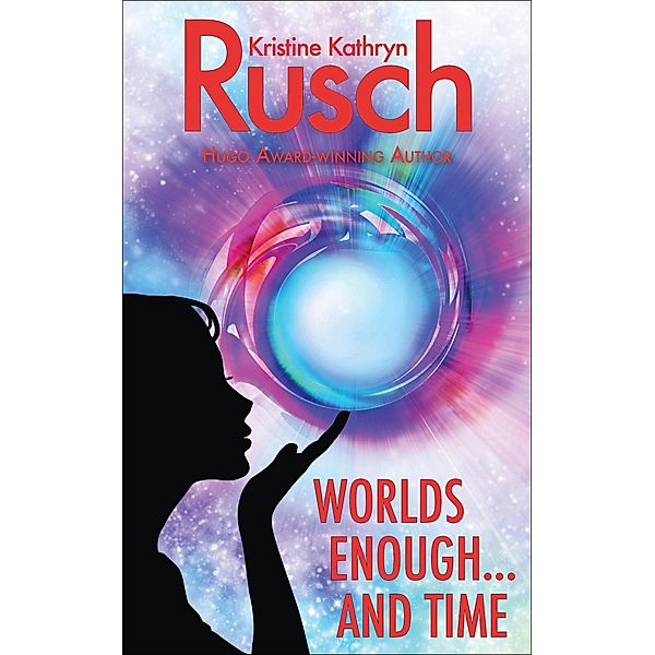 Worlds Enough...and Time, Kristine Kathryn Rusch