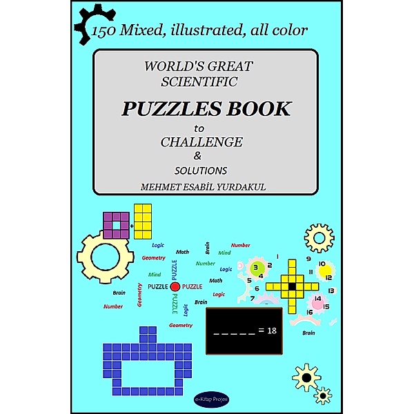 World's Great Scientific Puzzles Book to Challenge & Solutions, Mehmet Esabil Yurdakul