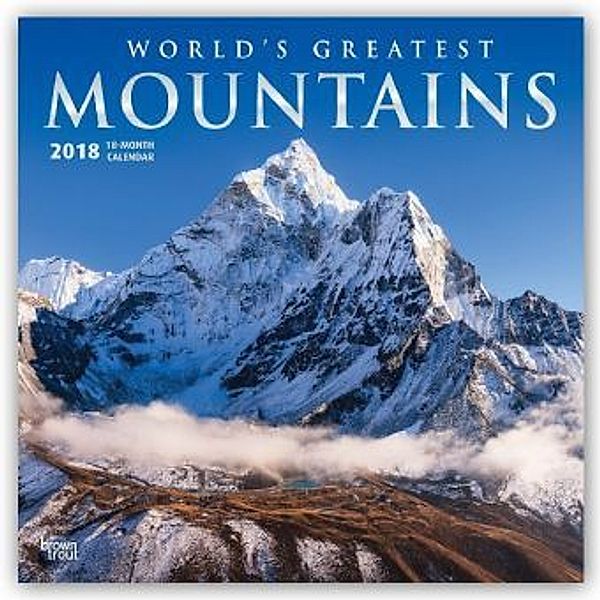 World's Greatest Mountains - Die höchsten Berge der Welt 2018 - 18-Monatskalender, BrownTrout Publisher