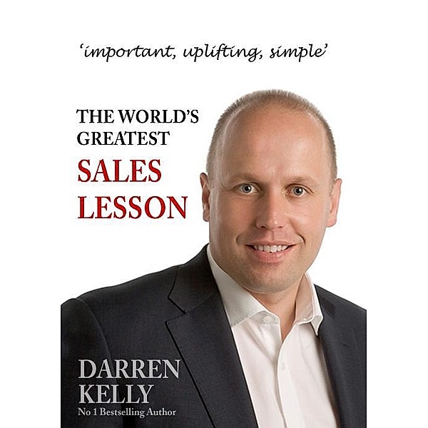 World's Greatest Sales Lesson / Darren Kelly, Darren Kelly