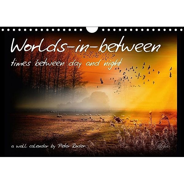 Worlds-in-between - times between day and night / UK-Version (Wall Calendar 2017 DIN A4 Landscape), Peter Roder