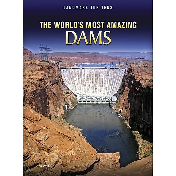 World's Most Amazing Dams, Ann Weil