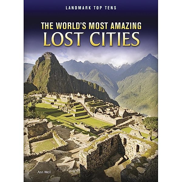 World's Most Amazing Lost Cities, Ann Weil