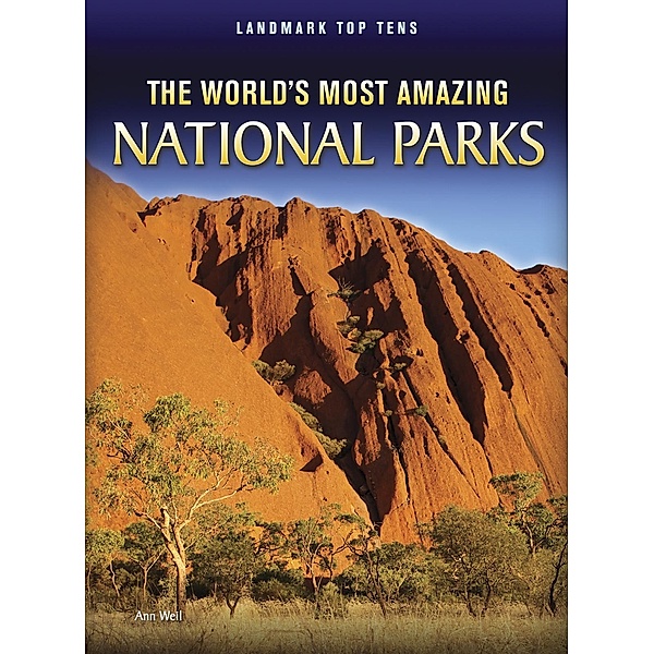 World's Most Amazing National Parks, Ann Weil