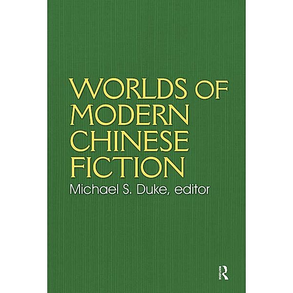 Worlds of Modern Chinese Fiction, Michael S. Duke