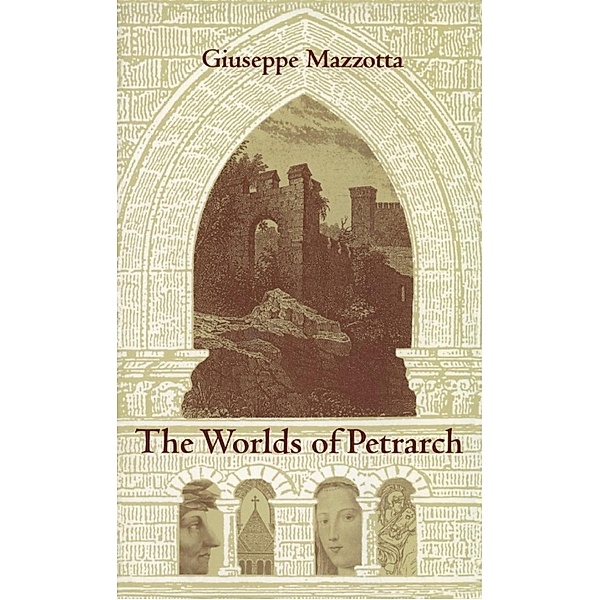Worlds of Petrarch / Duke Monographs in Medieval and Renaissance Studies, Mazzotta Giuseppe Mazzotta