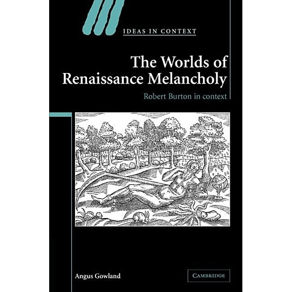 Worlds of Renaissance Melancholy, Angus Gowland