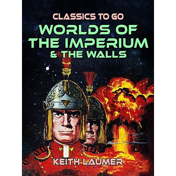 Worlds of the Imperium & The Walls, Keith Laumer