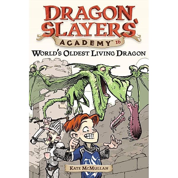 World's Oldest Living Dragon #16 / Dragon Slayers' Academy Bd.16, Kate McMullan