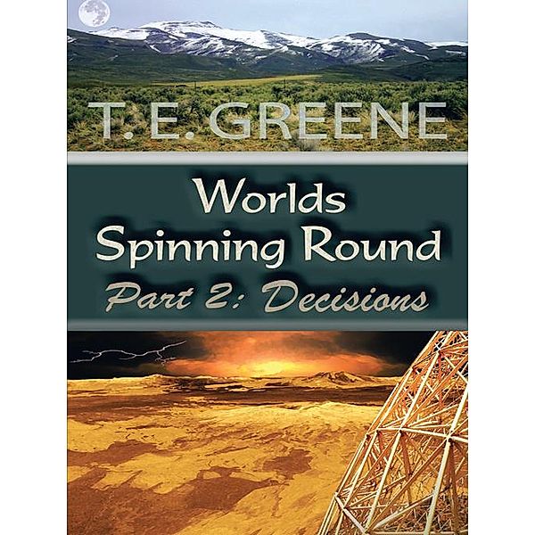 Worlds Spinning Round, T.E. Greene