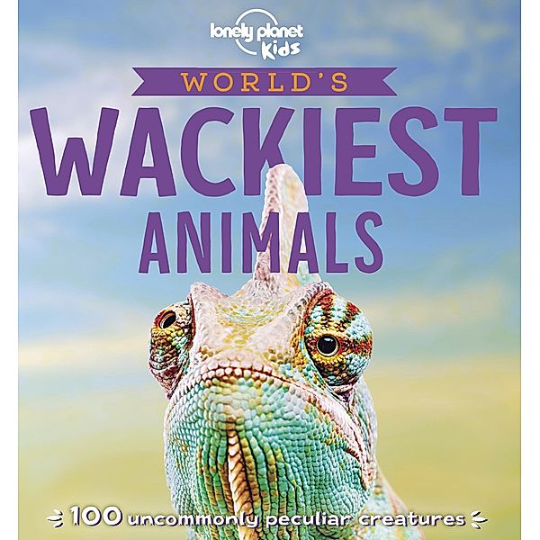 World's Wackiest Animals / Lonely Planet Kids, Lonely Planet Kids Lonely Planet Kids