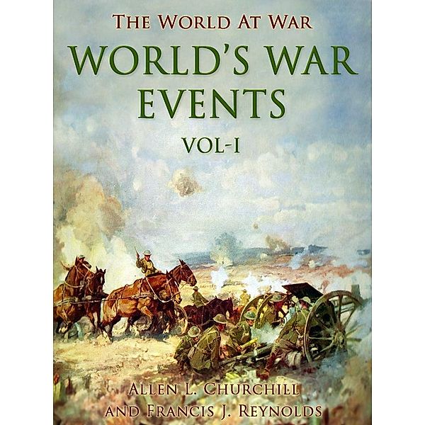 World's War Events, Vol. I, Francis J. Reynolds