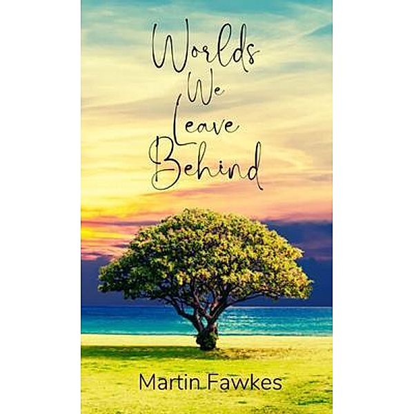 Worlds We Leave Behind, Martin Fawkes