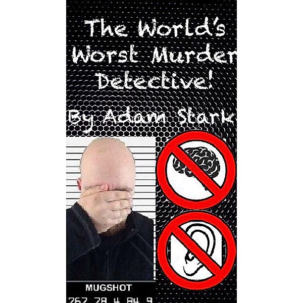 World's Worst Murder Detective!, Adam Stark