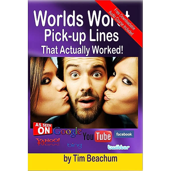 Worlds Worst Pickup Lines: That Actually Worked / Tim Beachum, Tim Beachum