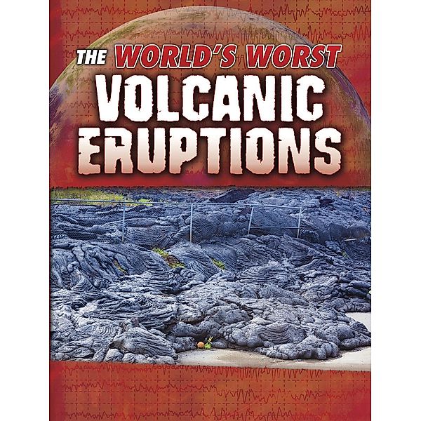 World's Worst Volcanic Eruptions, Tracy Maureen Nelson Maurer