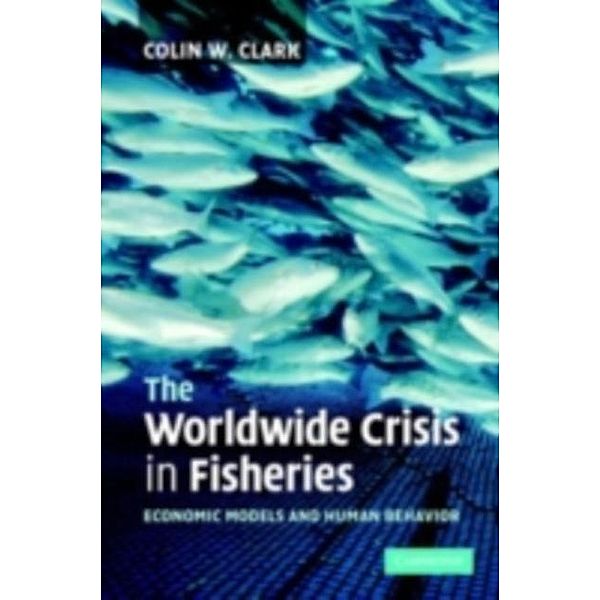 Worldwide Crisis in Fisheries, Colin W. Clark